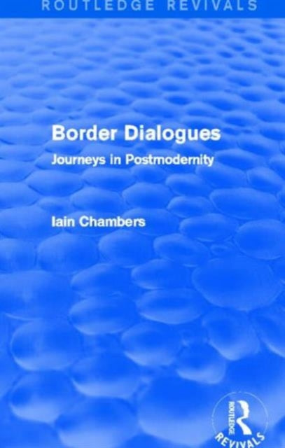 Book cover of: Border Dialogues (Routledge Revivals). By: Iain Chambers