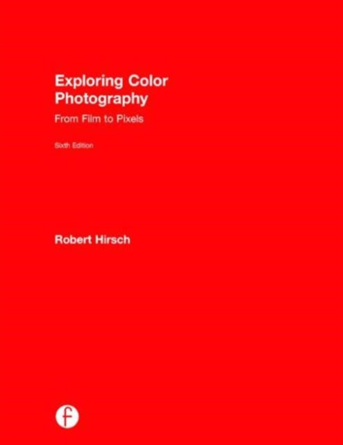 Book cover of: Exploring Color Photography. By: Robert Hirsch