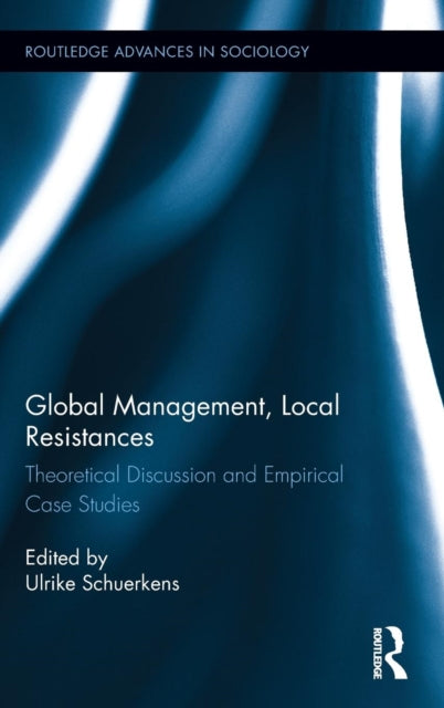 Book cover of: Global Management, Local Resistances. By: Ulrike Schuerkens