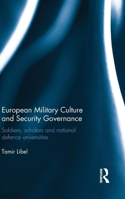 Book cover of: European Military Culture and Security Governance. By: Tamir Libel
