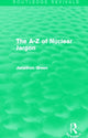 Book cover of: A - Z of Nuclear Jargon (Routledge Revivals). By: Jonathon Green