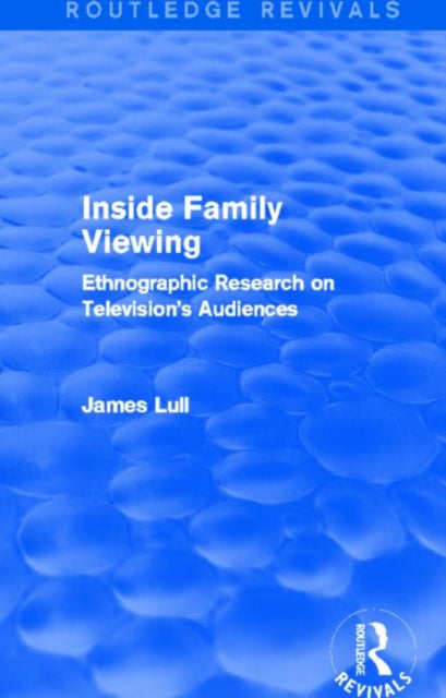 Book cover of: Inside Family Viewing (Routledge Revivals). By: James Lull