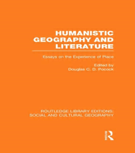 Book cover of: Humanistic Geography and Literature (RLE Social & Cultural Geography). By: Douglas Charles David Pocock