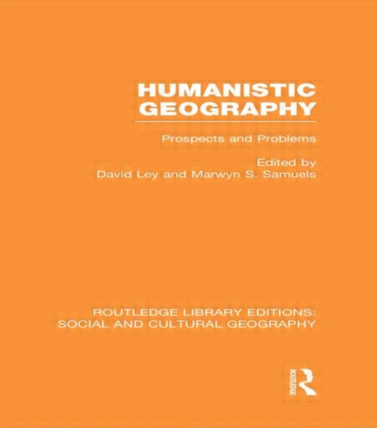 Book cover of: Humanistic Geography (RLE Social & Cultural Geography). By: David Ley
