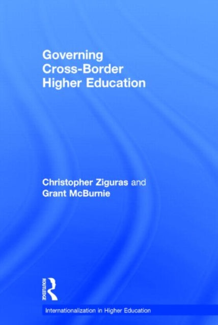 Book cover of: Governing Cross-Border Higher Education. By: Christopher Ziguras