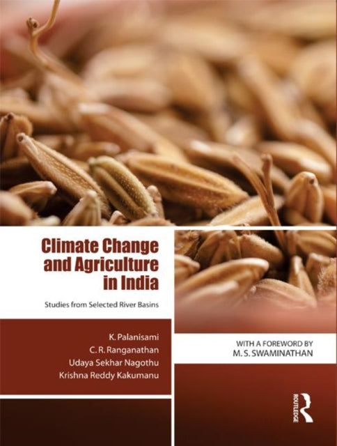 Book cover of: Climate Change and Agriculture in India. By: Palanisami, K., Ranganathan, C. R., Nagothu, Udaya Sekhar, Kakumanu, Krishna Reddy