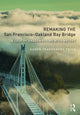 Book cover of: Remaking the San Francisco–Oakland Bay Bridge. By: Karen Trapenberg Frick