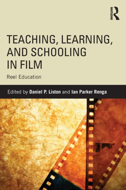 Book cover of: Teaching, Learning, and Schooling in Film. By: Daniel P. Liston