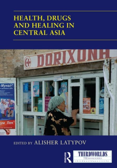 Book cover of: Health, Drugs and Healing in Central Asia
