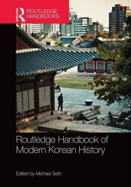 Book cover of: Routledge Handbook of Modern Korean History