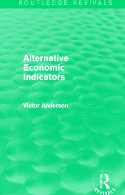 Book cover of: Alternative Economic Indicators (Routledge Revivals). By: Victor Anderson