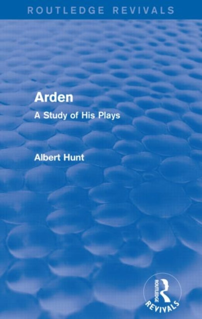 Book cover of: Arden (Routledge Revivals). By: Albert Hunt