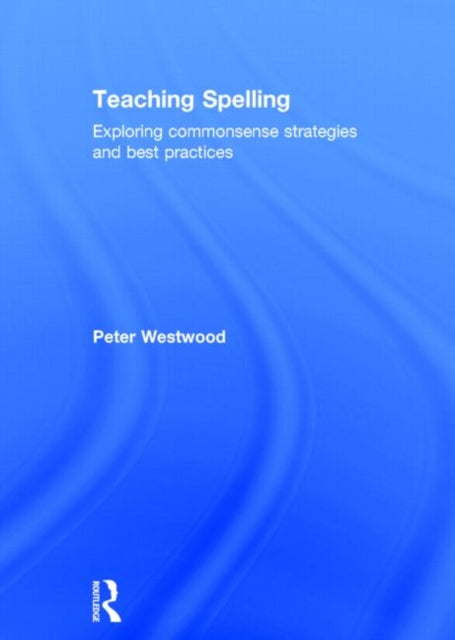 Book cover of: Teaching Spelling. By: Peter Westwood
