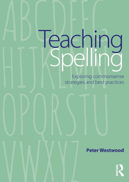 Book cover of: Teaching Spelling. By: Peter Westwood