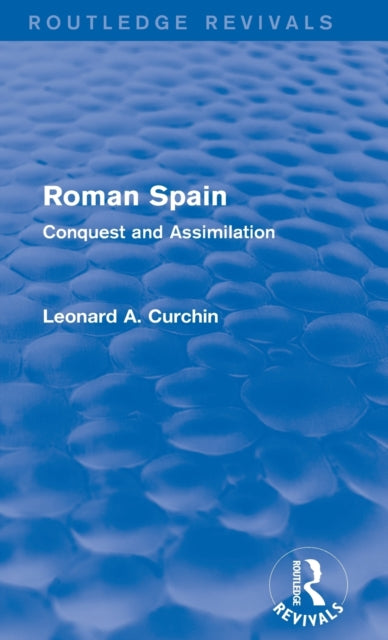 Book cover of: Roman Spain (Routledge Revivals). By: Leonard A. Curchin