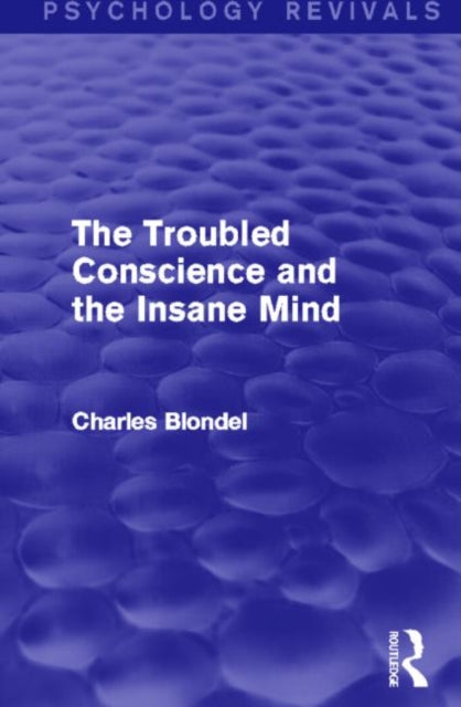 Book cover of: Troubled Conscience and the Insane Mind (Psychology Revivals). By: Charles Blondel
