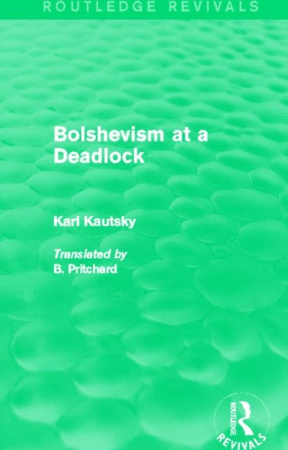 Book cover of: Bolshevism at a Deadlock (Routledge Revivals). By: Karl Kautsky
