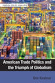 Book cover of: American Trade Politics and the Triumph of Globalism