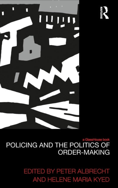Book cover of: Policing and the Politics of Order-Making. By: Peter Albrecht