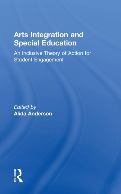 Book cover of: Arts Integration and Special Education. By: Alida Anderson