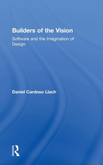 Book cover of: Builders of the Vision. By: Daniel Cardoso Llach