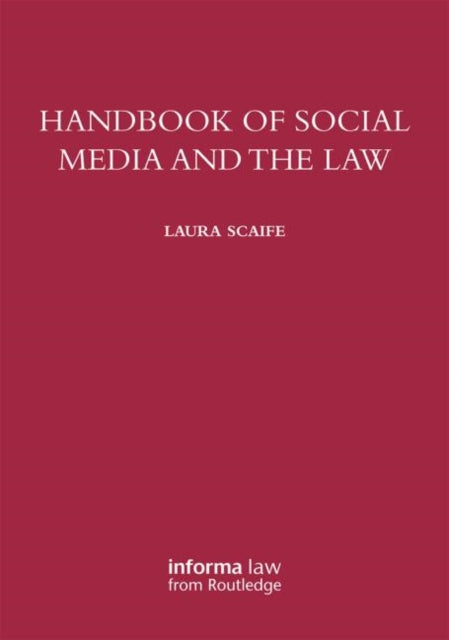 Book cover of: Handbook of Social Media and the Law. By: Laura Scaife
