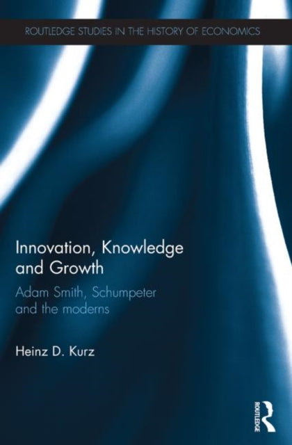 Book cover of: Innovation, Knowledge and Growth. By: Heinz D. Kurz