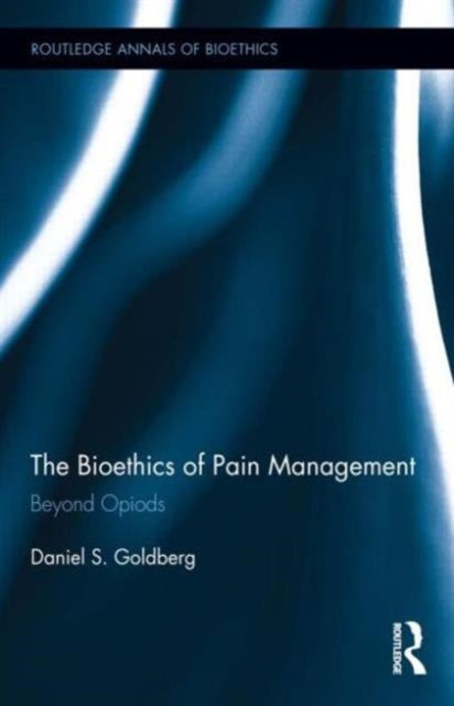 Book cover of: Bioethics of Pain Management. By: Daniel S. Goldberg