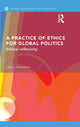 Book cover of: Practice of Ethics for Global Politics. By: Jack L. Amoureux