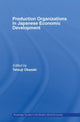 Book cover of: Production Organizations in Japanese Economic Development. By: Tetsuji Okazaki