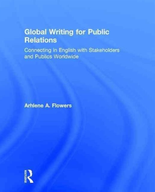 Book cover of: Global Writing for Public Relations. By: Arhlene A. Flowers