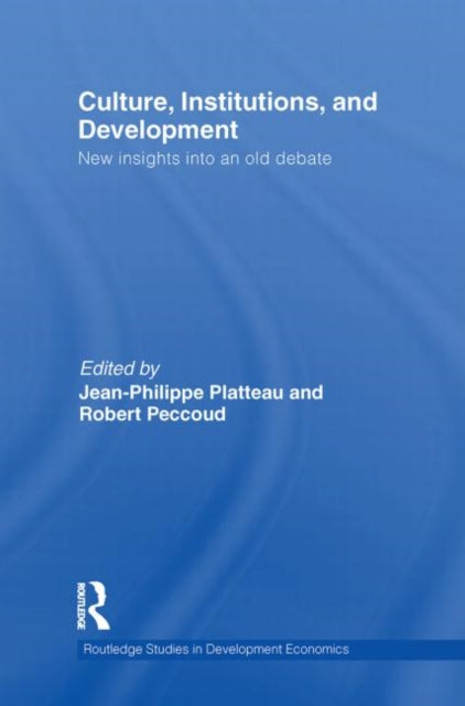Book cover of: Culture, Institutions, and Development. By: Jean-Philippe Platteau