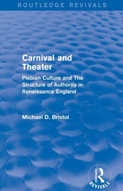 Book cover of: Carnival and Theater (Routledge Revivals). By: Michael D. Bristol