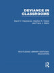 Book cover of: Deviance in Classrooms (RLE Edu M). By: David H. Hargreaves