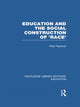 Book cover of: Education and the Social Construction of 'Race' (RLE Edu J). By: Peter Figueroa