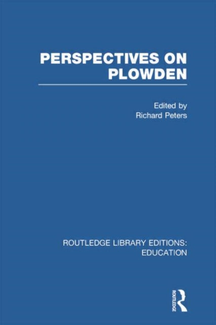 Book cover of: Perspectives on Plowden (RLE Edu K). By: R. S. Peters