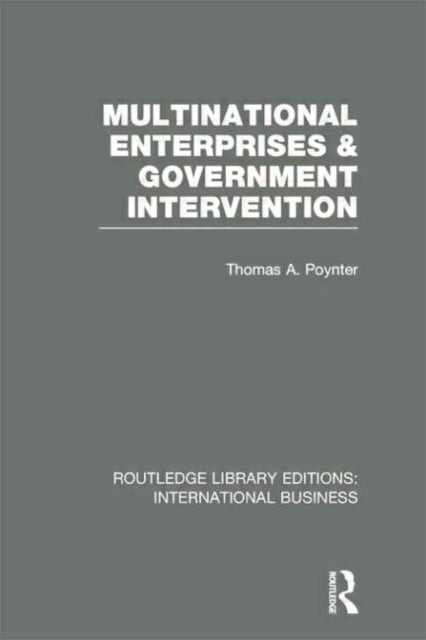 Book cover of: Multinational Enterprises and Government Intervention (RLE International Business). By: Thomas A. Poynter