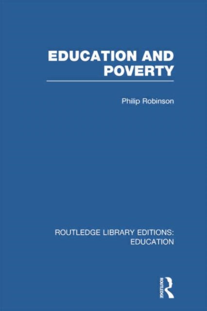Book cover of: Education and Poverty (RLE Edu L). By: Philip Robinson undifferentiated