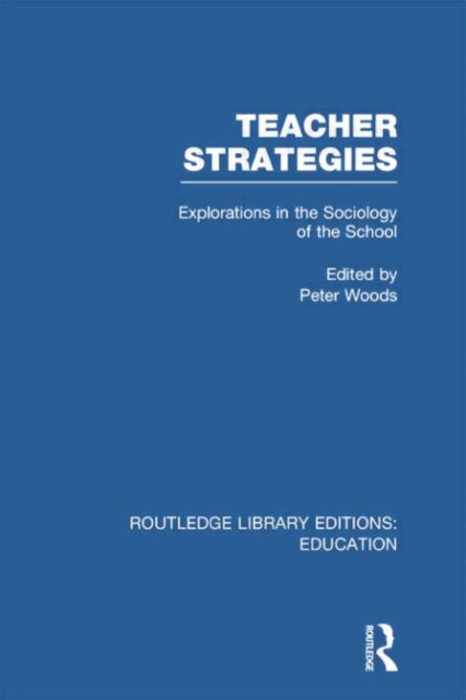 Book cover of: Teacher Strategies (RLE Edu L). By: Peter Woods