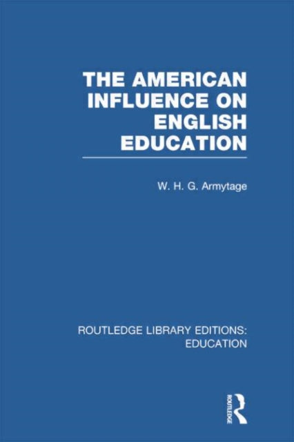 Book cover of: American Influence on English Education. By: W. H. G. Armytage