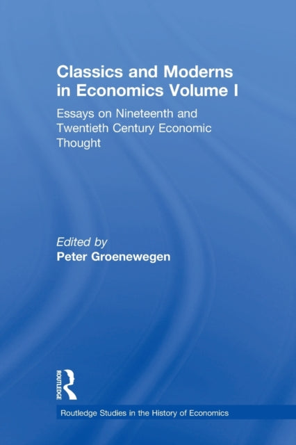 Book cover of: Classics and Moderns in Economics Volume I. By: Peter Groenewegen