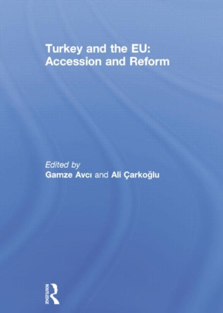 Book cover of: Turkey and the EU: Accession and Reform