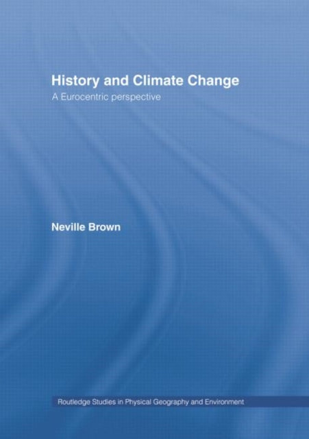 Book cover of: History and Climate Change. By: Professor Neville Brown