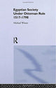 Book cover of: Egyptian Society Under Ottoman Rule, 1517-1798. By: Michael Winter