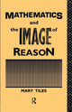 Book cover of: Mathematics and the Image of Reason. By: Mary Tiles