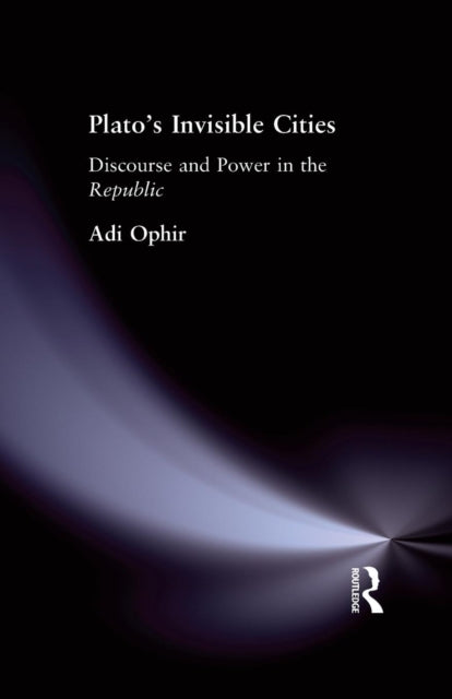 Book cover of: Plato's Invisible Cities. By: Adi Ophir