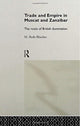 Book cover of: Trade and Empire in Muscat and Zanzibar. By: M. Reda Bhacker