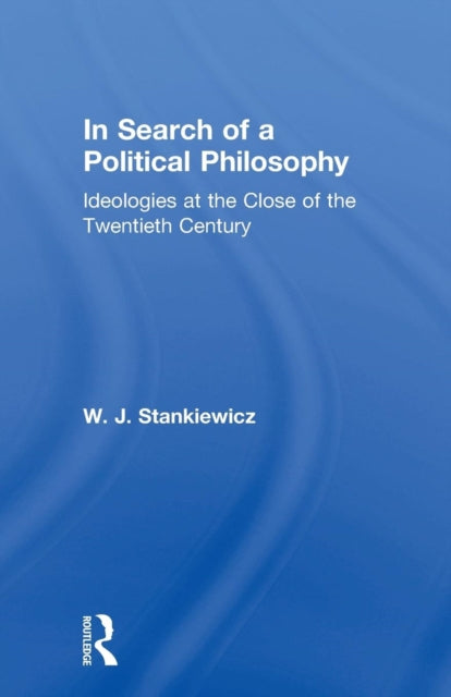 Book cover of: In Search of a Political Philosophy. By: W. J. Stankiewicz