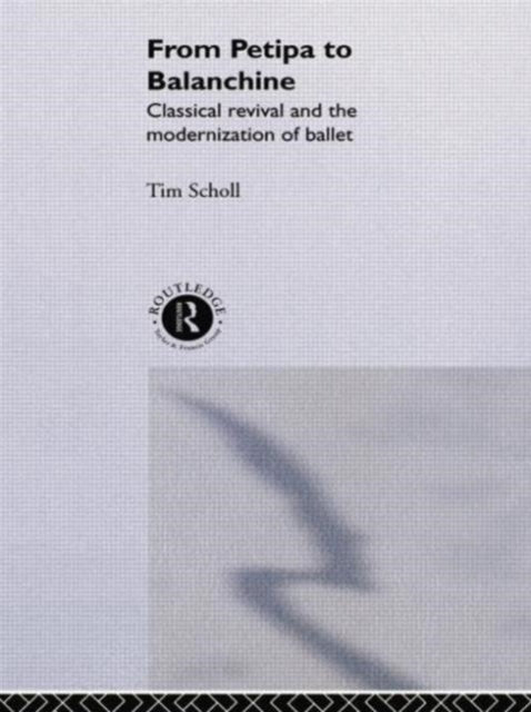 Book cover of: From Petipa to Balanchine. By: Tim Scholl