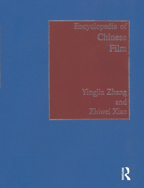 Book cover of: Encyclopedia of Chinese Film. By: Zhiwei Xiao
